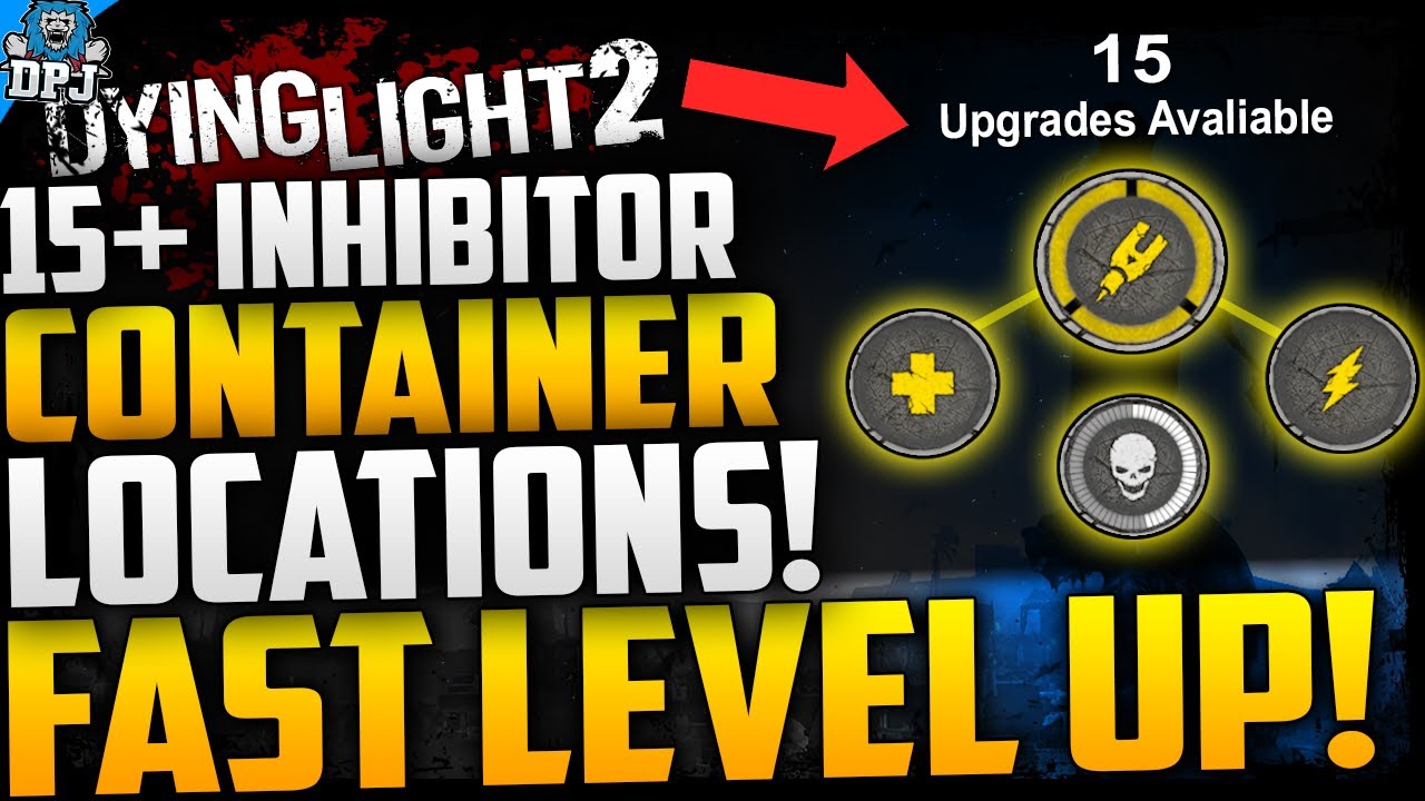 Dying Light 2: 15+ INHIBITOR CONTAINER LOCATIONS - FAST UPGRADES & LEVEL UP - How To Get INHIBITORS