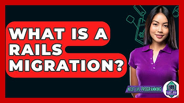What Is A Rails Migration? - Next LVL Programming