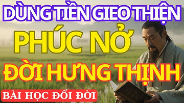 CỔ NHÂN DẠY: Người Biết Dùng Tiền Giúp Đời Phúc Đức Dài Hơn Tuổi Thọ |  ĐẠO LÝ SỐNG NHÂN VĂN
