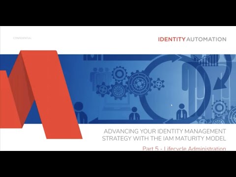 Advancing Your Identity Management Strategy with the IAM Maturity Model - Identity Lifecycle Mgmt