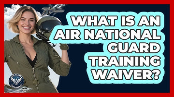 What Is An Air National Guard Training Waiver? - Air Guard Commanders