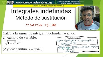 Integral indefinida. Método de sustitución o cambio de variable. CCNN2 048. José Jaime Mas