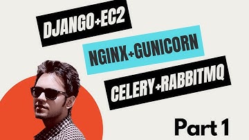Effortless Django Deployment on EC2 with Nginx, Gunicorn, RabbitMQ, and Celery (PART 1)