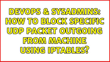 DevOps & SysAdmins: How to block specific UDP packet outgoing from machine using iptables?