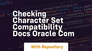checking character set compatibility docs oracle com