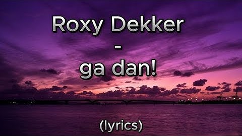 Roxy - Dekker - ga dan! (Lyrics)