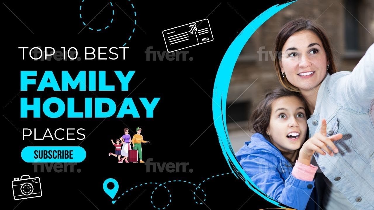 Top 10 Family Holiday Destinations In The World Major Explore YouTube