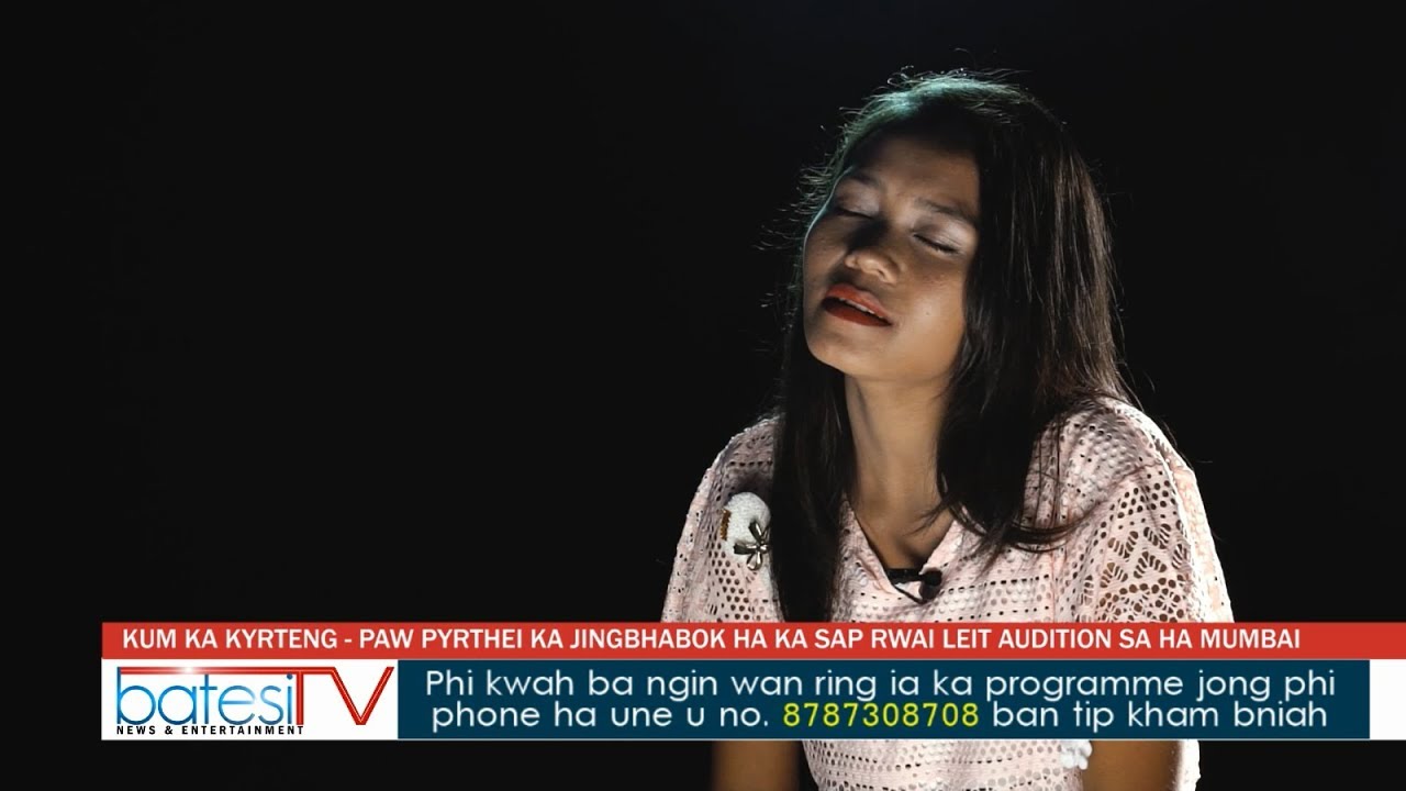 KUM KA KYRTENG - PAW PYRTHEI KA JINGBHABOK HA KA SAP RWAI LEIT AUDITION SA HA MUMBAI