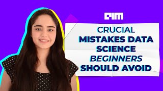 Episode-4 | Crucial Mistakes Data Science Beginners Should Avoid