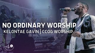 No Ordinary Worship (Live) | Kelontae Gavin | CCOG Worship