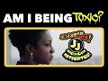 AM I BEING TOXIC?
