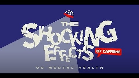 Shocking Effects of Caffeine On Mental Health