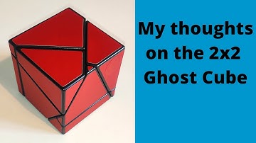 My thoughts: 2x2 Ghost Cube