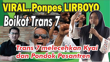 VIRAL..TRANS 7 DIBOIKOT PONPES LIRBOYO KARENA MELECEHKAN KYAI DAN PONDOK PESANTREN