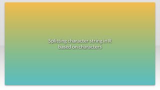 Splitting character string in R based on characters