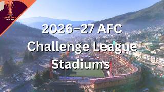 2026-27 AFC Challenge League Stadiums