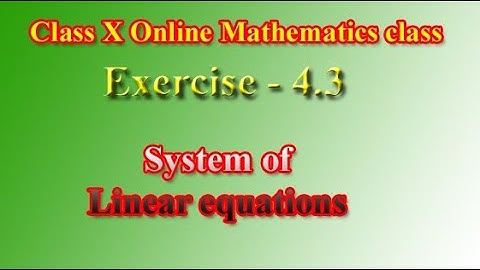 Class X Mathematics Online Class ||Ex-4.3- System of Linear Equations Q.No 7-17 and HSLC 2011-2021