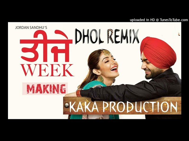 Teeje Week Dhol Remix Ver 2 Jordan Sandhu KAKA PRODUCTION Punjabi Songs Bhangra Mix class=