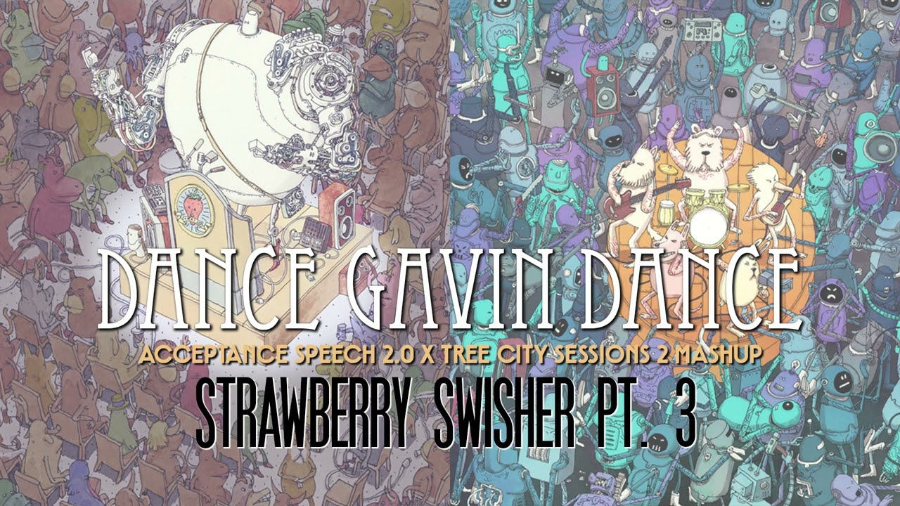 Dance Gavin Dance  - Strawberry Swisher Pt. 3 | Acceptance Speech 2.0 x Tree City Sessions 2 Mashup
