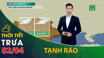 Thời tiết trưa, chiều 02/04/2022: Miền Bắc trưa chiều trời tạnh ráo, ban đêm nhiệt độ giảm| VTC14