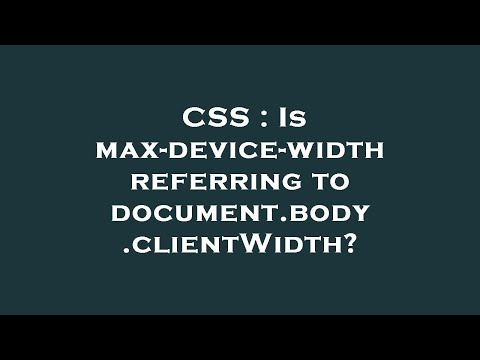 CSS : Is max-device-width referring to document.body.clientWidth?