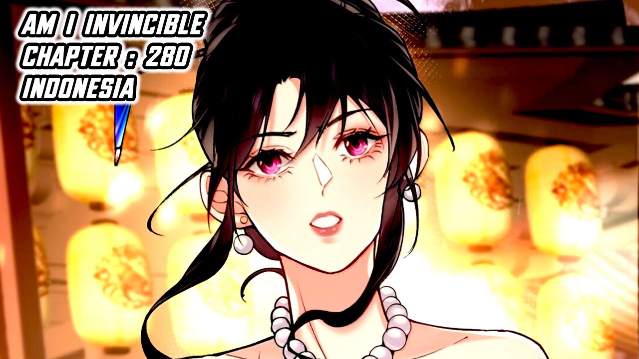 Gadis ini juga orang yang temperament | Am I Invincible 280 | Indonesia