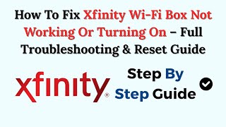 How To Fix Xfinity Wi-Fi Box Not Working Or Turning On – Full Troubleshooting & Reset Guide