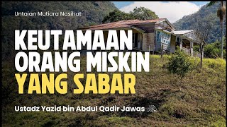 Keutamaan Orang Miskin yang Sabar (Untaian Mutiara Nasihat) - Ustadz Yazid bin Abdul Qadir Jawas