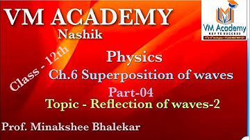 Reflection of waves 2 || L-4 || ch.6 superposition of waves || Maharashtra HSC board