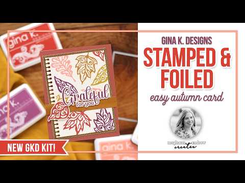 EASY Stamped & Foiled Autumn Card with Gina K. Designs' NEW Kit!