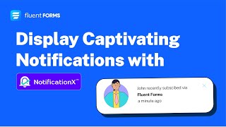 Display Captivating Notifications on Your Website | Fluent Forms X NotificationX