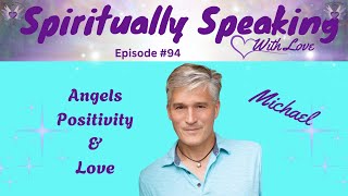 Michael Andre Ford: Angels, Positivity and Love Conversation With Michael Andre Ford