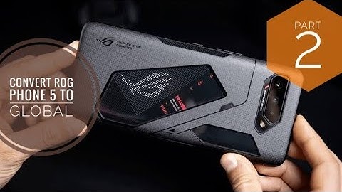 Convert ROG Phone 5 to Global Part 2