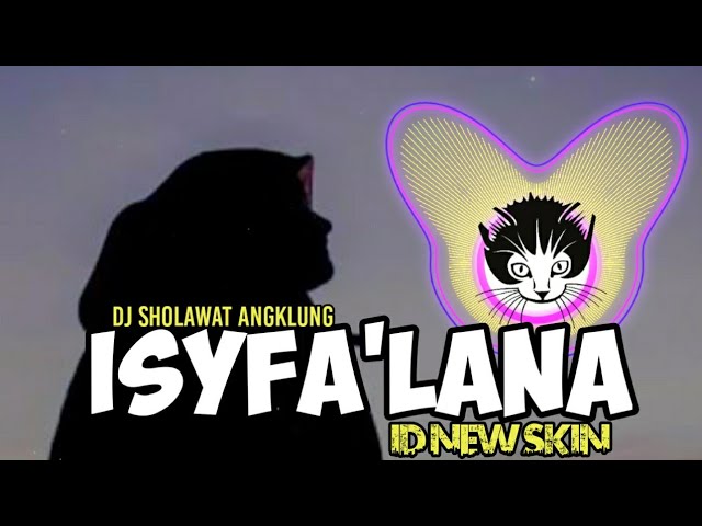 DJ ISYFA'LANA (SHOLAWAT TERBARU) versi SLOW by ID NEW SKIN class=