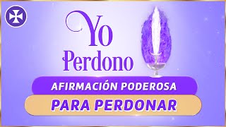 YO PERDONO - Afirmación Poderosa para Perdonar