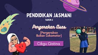 PERGERAKAN BUKAN LOKOMOTOR || PENDIDIKAN JASMANI TAHUN 2