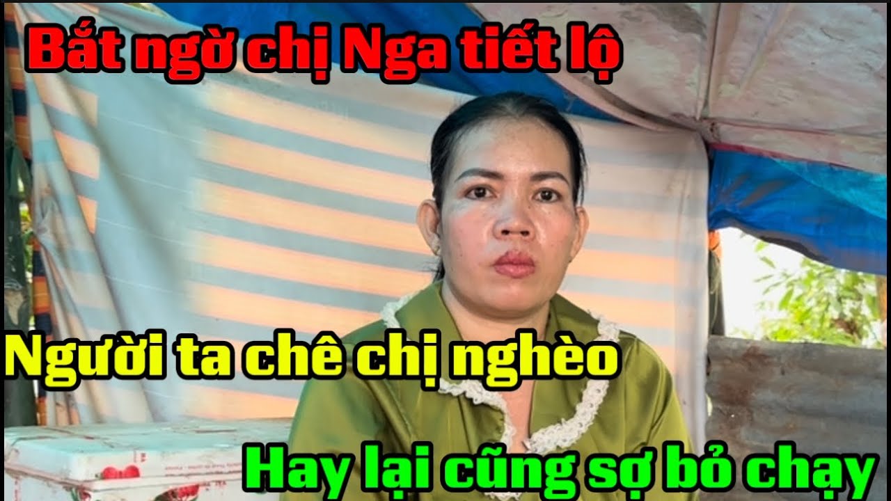 Bất ngờ chị Nga lên tiếng người ta chê chị nghèo người ta thấy là bỏ chạy rồi #chienangiang 