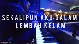 SEKALIPUN AKU DALAM LEMBAH KELAM - MEDLEY - SEGALA PERKARA // KUPANG BARU CHURCH  // KEYBOARD CAM
