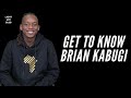 GET TO KNOW THEE BRIAN KABUGI (REAL BUGGI)