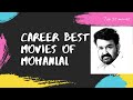 Best 50 Movies of Mohanlal | 1980 - 2020 |  Career best movies of Mohanlal |