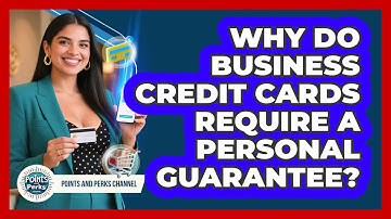 Why Do Business Credit Cards Require A Personal Guarantee? - Points and Perks Channel