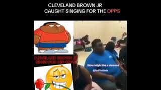 Cleveland Brown Jr caught singing for the opps meme