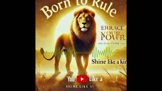 A song that expresses the details of the Leo zodiac sign,Born to Rule  An Anthem of Power & Passion