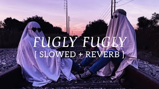 FUGLY FUGLY - HONEY SINGH || (SLOWED   REVERB) || FELL MUSIC VIBES || INSTAGRAM TRENDING SONG 2023