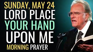 🔥 LORD, PLACE YOUR HAND UPON ME! (Before It’s Too Late…) 🙏 | Billy Graham