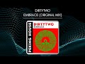 Dirtytwo - Embrace (Original Mix)