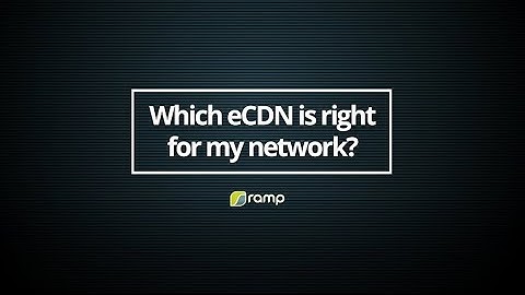 Which eCDN is right for my network?