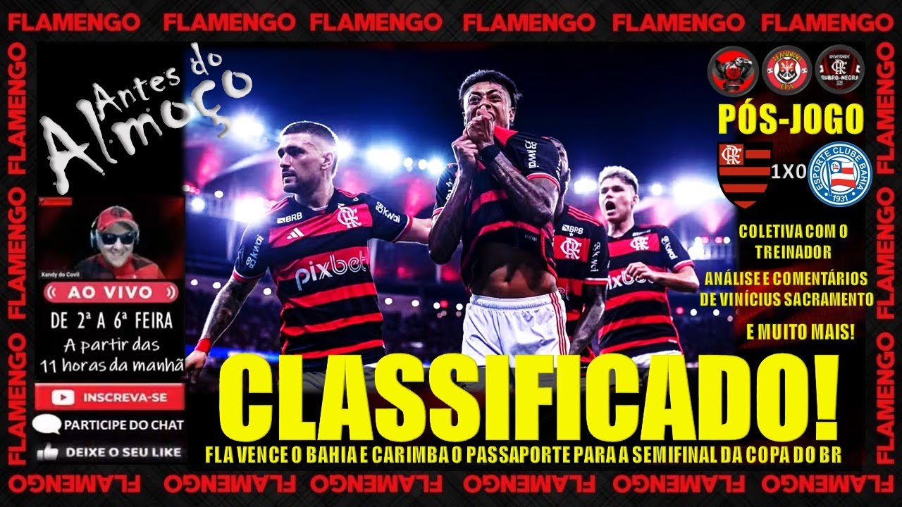 FLAMENGO VENCE O BAHIA E SE CLASSIFICA PARA A SEMIFINAL DA COPA DO ...
