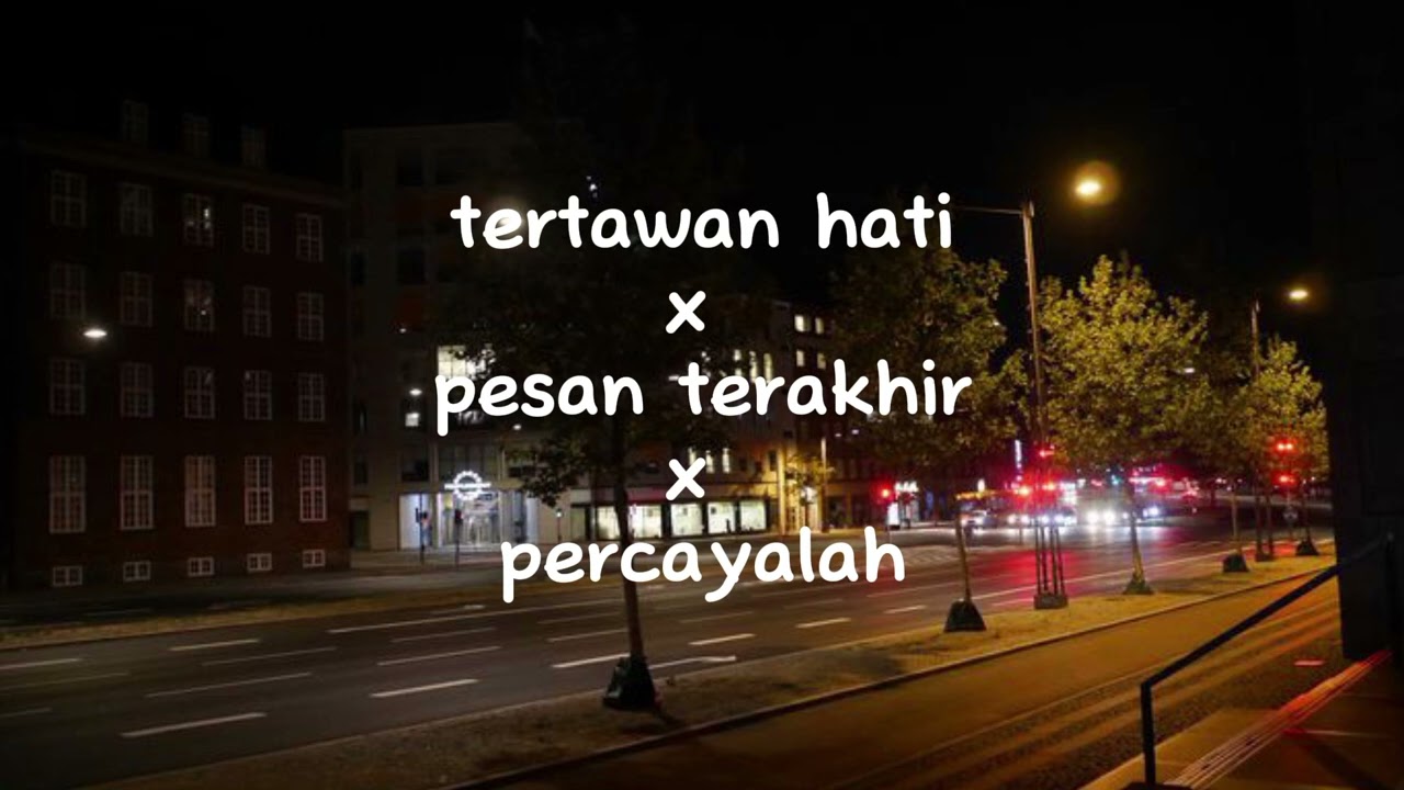 TERTAWAN HATI X PESAN TERAKHIR X PERCAYALAH