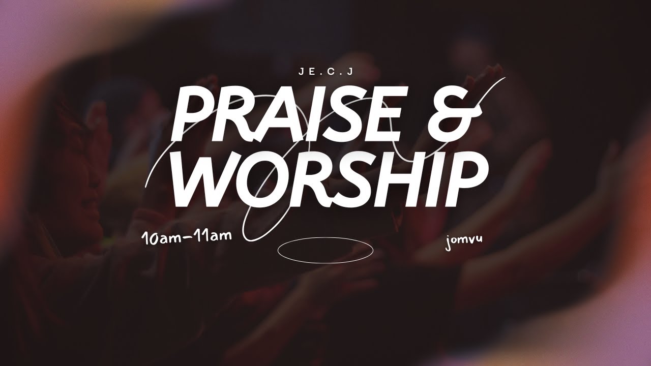 3RD SERVICE  WORSHIP AND PRAISE